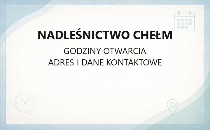 Nadleśnictwo Chełm - kontakt, sprzedaż drewna i zasady korzystania z lasu