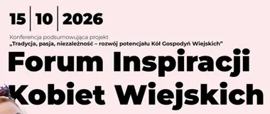 Od regionalnych smaków do własnej marki. Forum dla kobiet wiejskich
